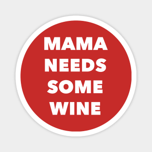 Mama Needs Some Wine Magnet